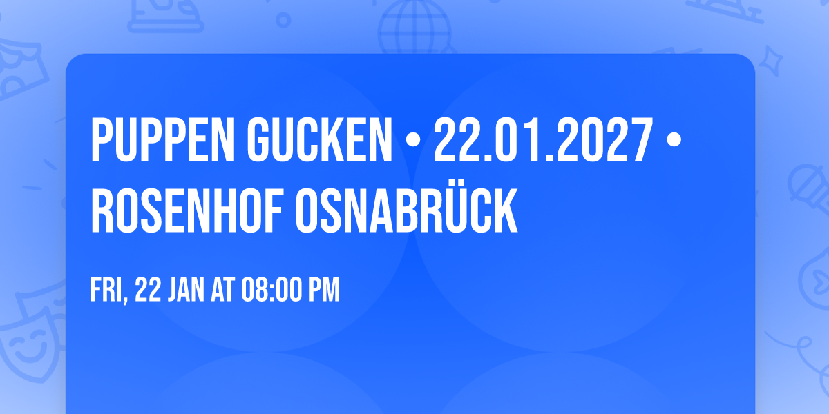 Puppen gucken \u2022 22.01.2027 \u2022 Rosenhof Osnabr\u00fcck