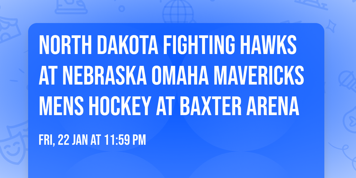 North Dakota Fighting Hawks at Nebraska Omaha Mavericks Mens Hockey at Baxter Arena