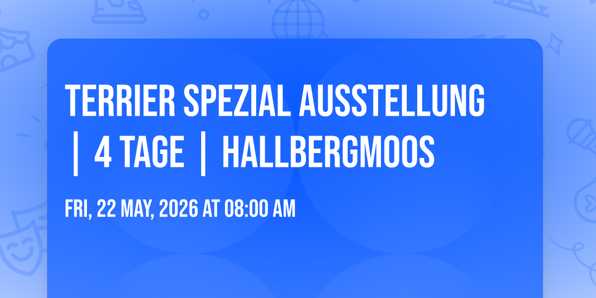 Terrier Spezial Ausstellung | 4 Tage | Hallbergmoos 