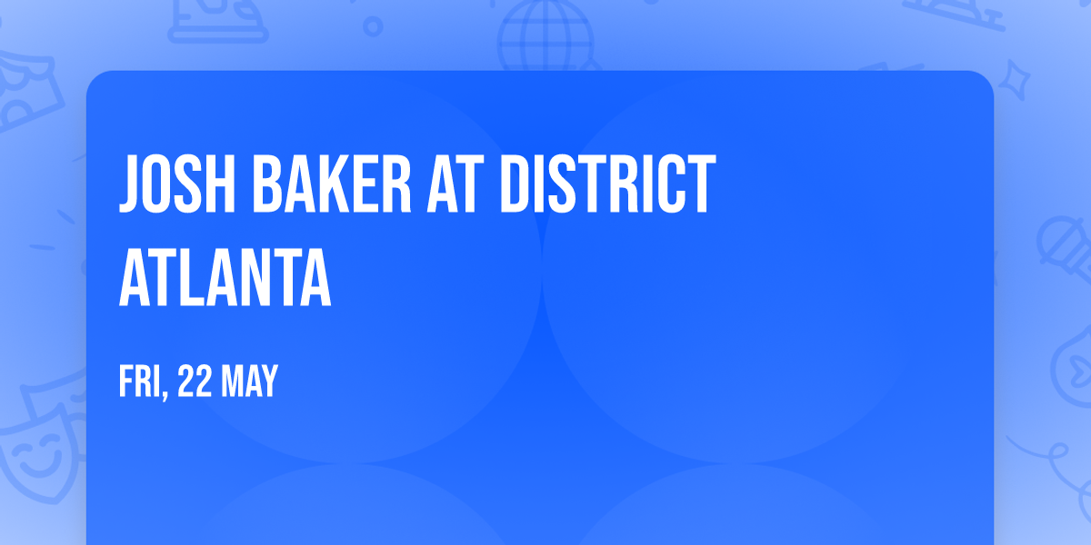 Josh Baker at District Atlanta
