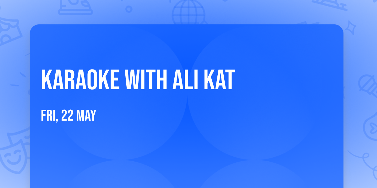 Karaoke with Ali Kat