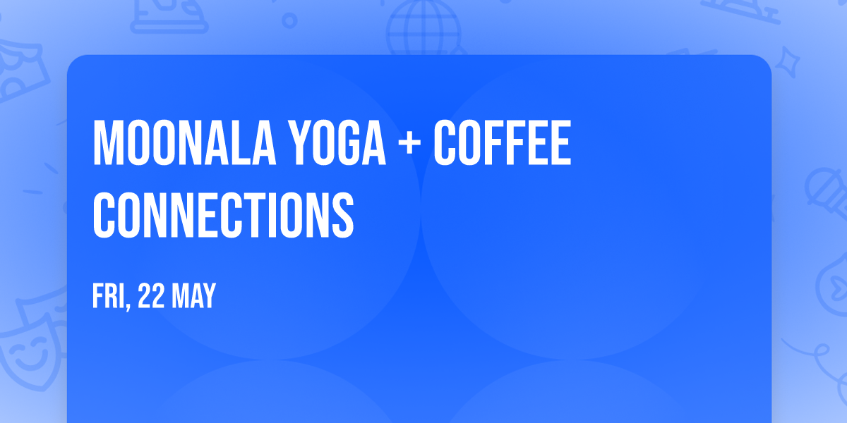Moonala Yoga + Coffee Connections