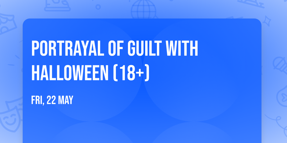 Portrayal of Guilt with Halloween (18+)
