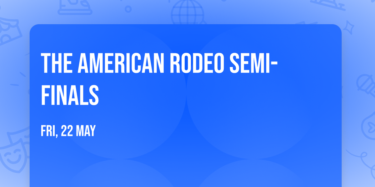 The American Rodeo Semi-Finals