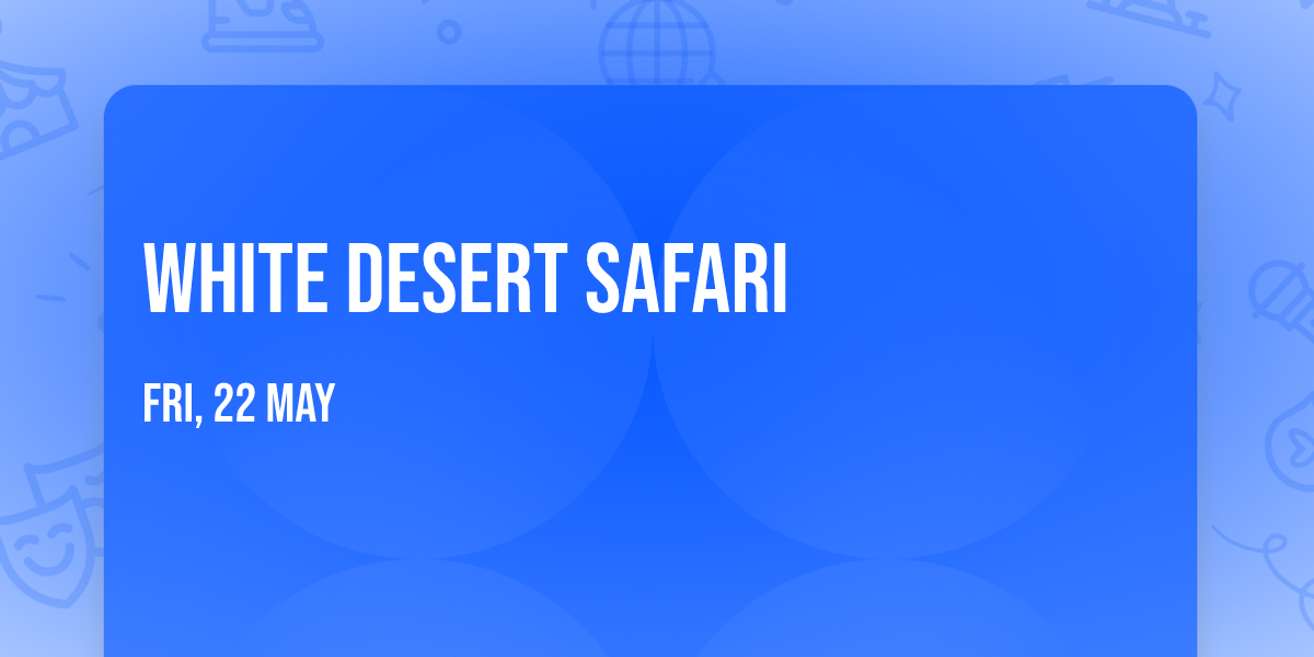 White Desert Safari \ud83e\udebe