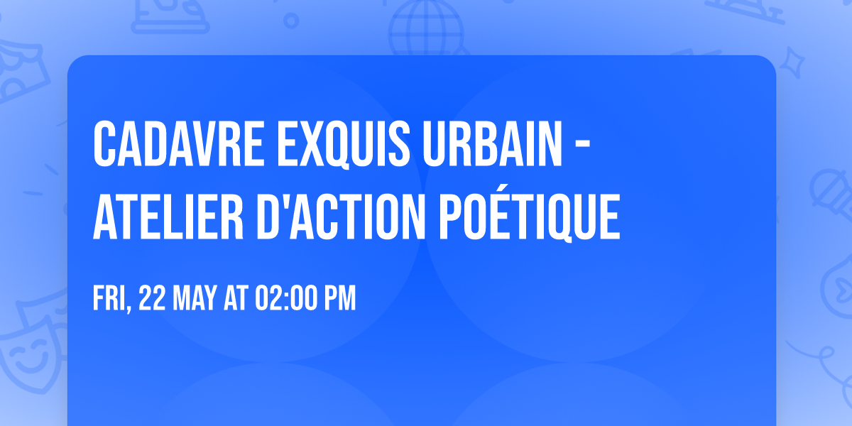 Cadavre exquis urbain - atelier d'action po\u00e9tique