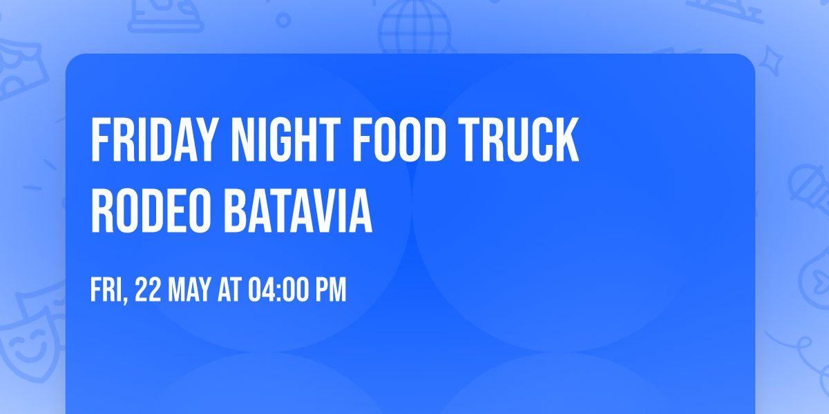 Friday Night Food Truck Rodeo Batavia 