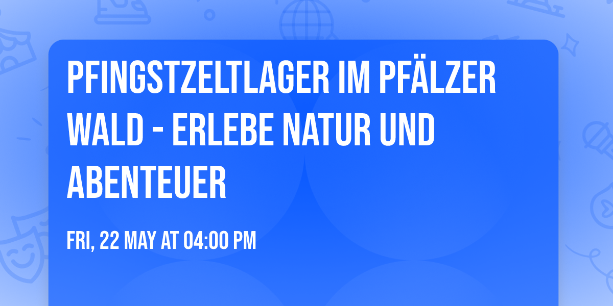 Pfingstzeltlager im Pf\u00e4lzer Wald - Erlebe Natur und Abenteuer