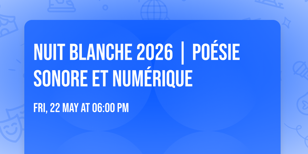 \ud83c\udf19 NUIT BLANCHE 2026 | Po\u00e9sie sonore et num\u00e9rique