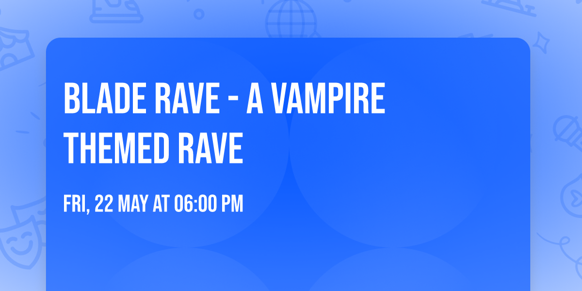 Blade Rave - A Vampire Themed Rave