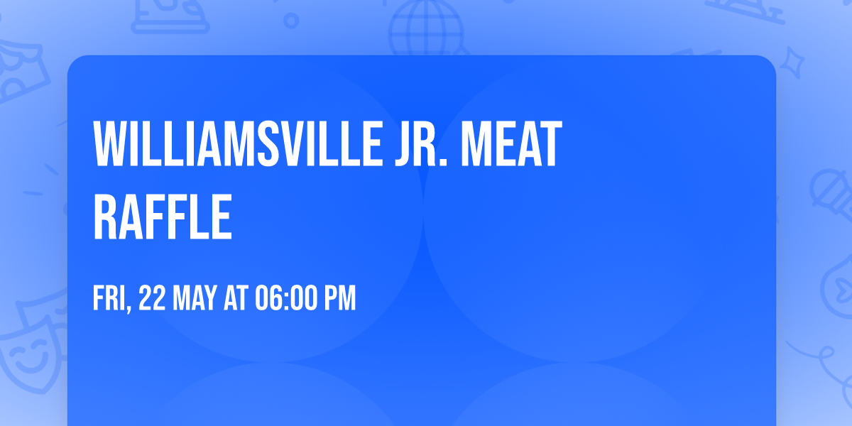 Williamsville Jr. Meat Raffle