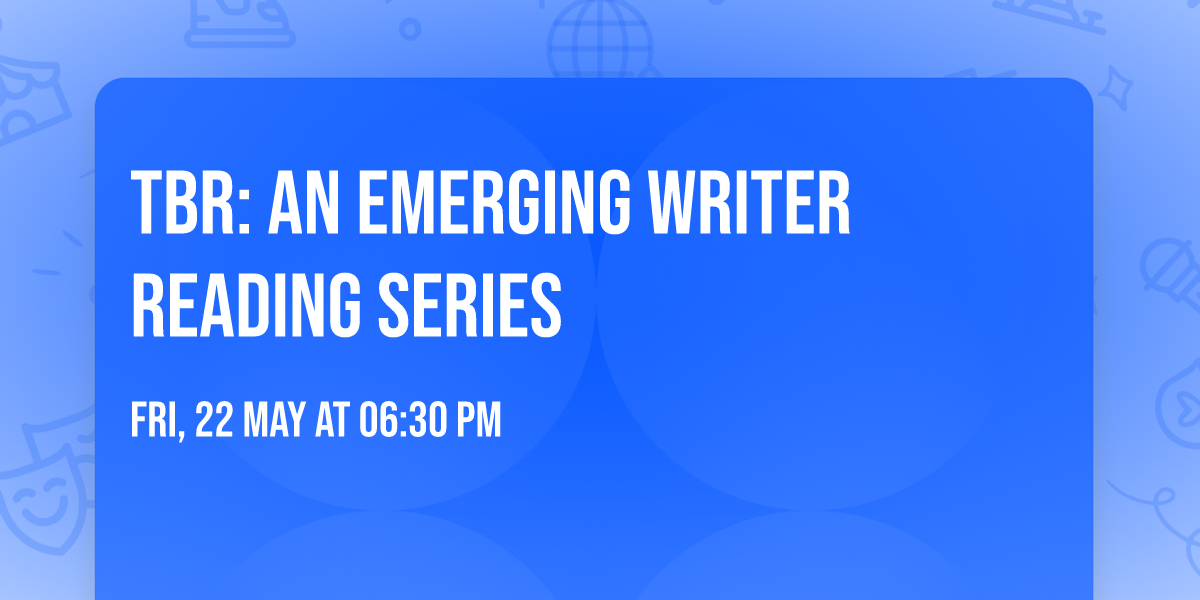 TBR: An Emerging Writer Reading Series