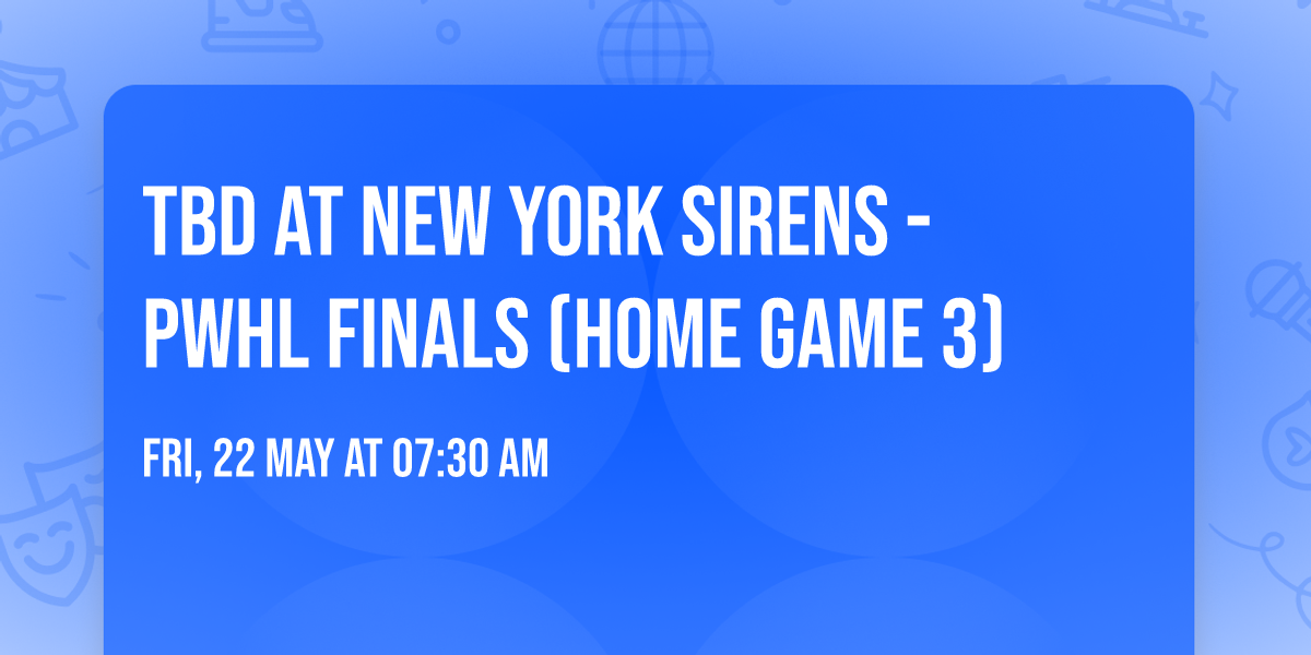 TBD at New York Sirens - PWHL Finals (Home Game 3)