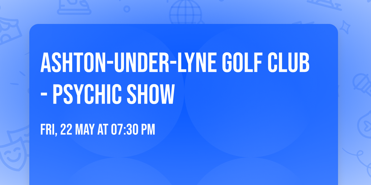 Ashton-under-Lyne Golf Club - Psychic Show 