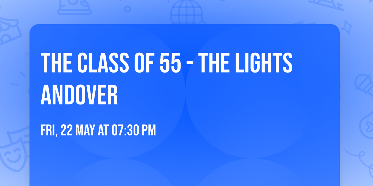 The Class of 55 - THE LIGHTS ANDOVER 
