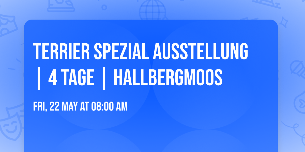 Terrier Spezial Ausstellung | 4 Tage | Hallbergmoos 