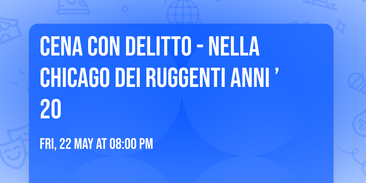 CENA CON DELITTO - Nella Chicago dei Ruggenti Anni \u201920
