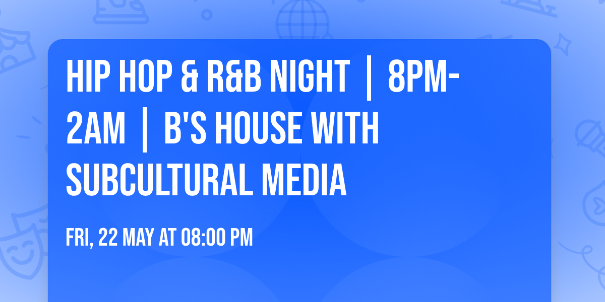 Hip Hop & R&B Night | 8PM-2AM | B's House with Subcultural Media
