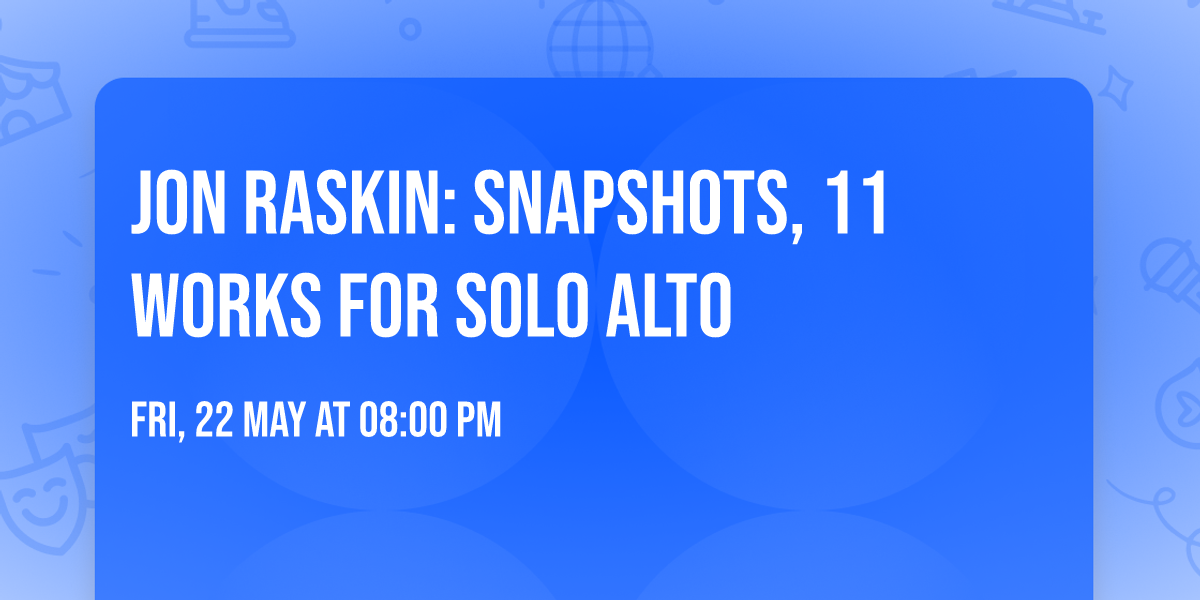 Jon Raskin: Snapshots, 11 Works for Solo Alto