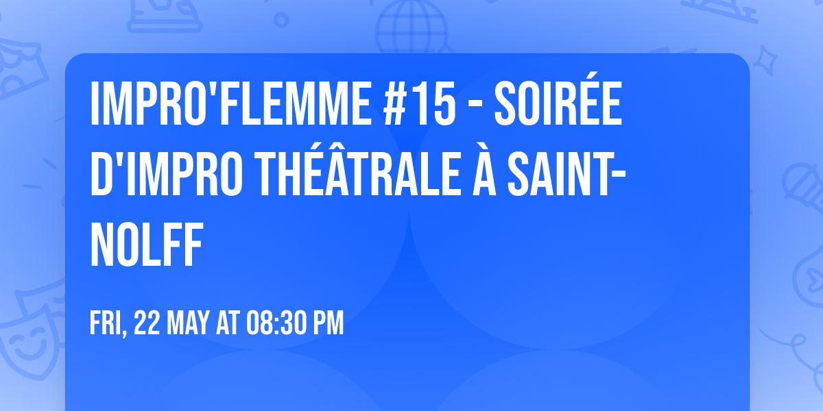 IMPRO'FLEMME #15 - Soir\u00e9e d'impro th\u00e9\u00e2trale \u00e0 Saint-Nolff