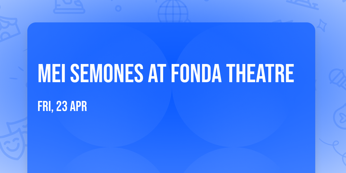 Mei Semones at Fonda Theatre