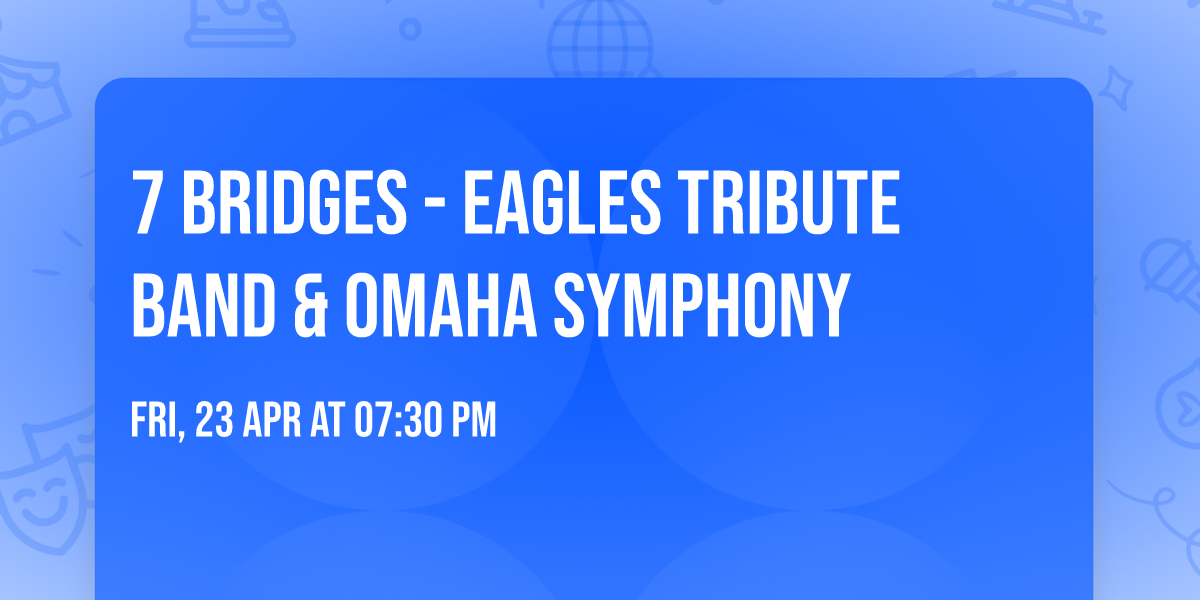 7 Bridges - Eagles Tribute Band & Omaha Symphony