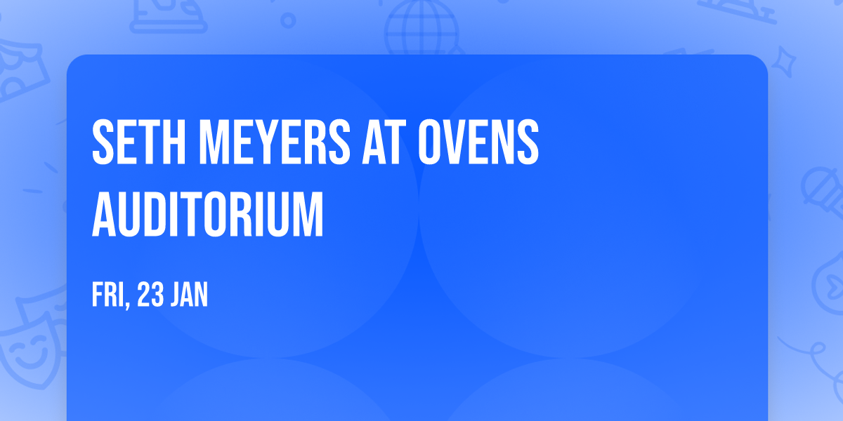 Seth Meyers at Ovens Auditorium