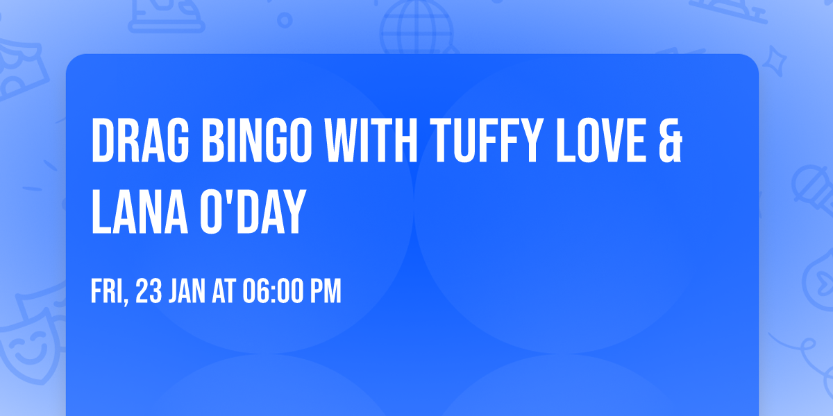 Drag Bingo with Tuffy Love & Lana O'Day