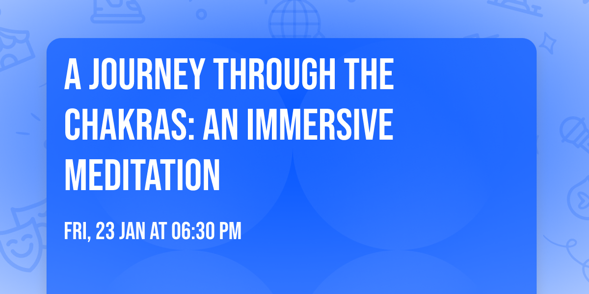 A Journey Through the Chakras: An immersive meditation 