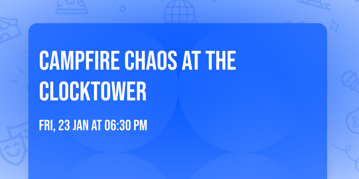 Campfire Chaos At The Clocktower