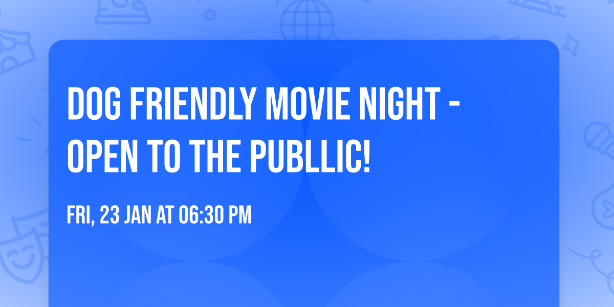 Dog Friendly Movie Night - Open to the Publlic!