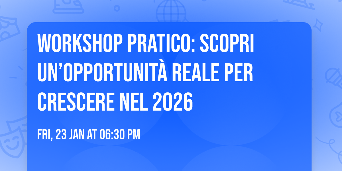 Workshop pratico: scopri un\u2019opportunit\u00e0 reale per crescere nel 2026