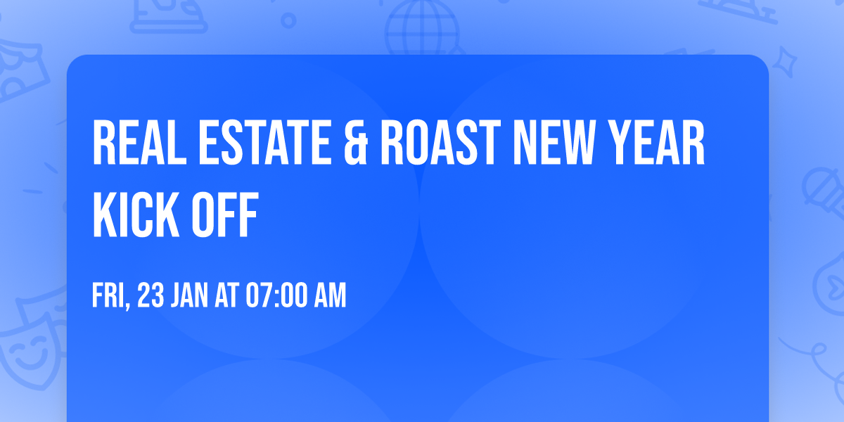 REAL ESTATE & ROAST NEW YEAR KICK OFF