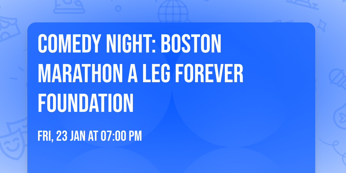 Comedy Night: Boston Marathon A Leg Forever Foundation 