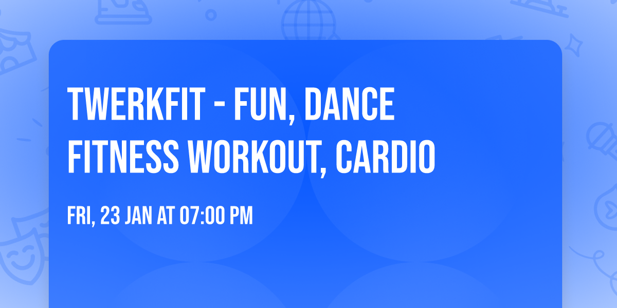 TWERKFIT - Fun, Dance Fitness Workout, Cardio