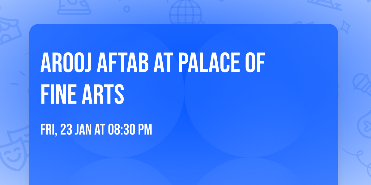 Arooj Aftab at Palace of Fine Arts