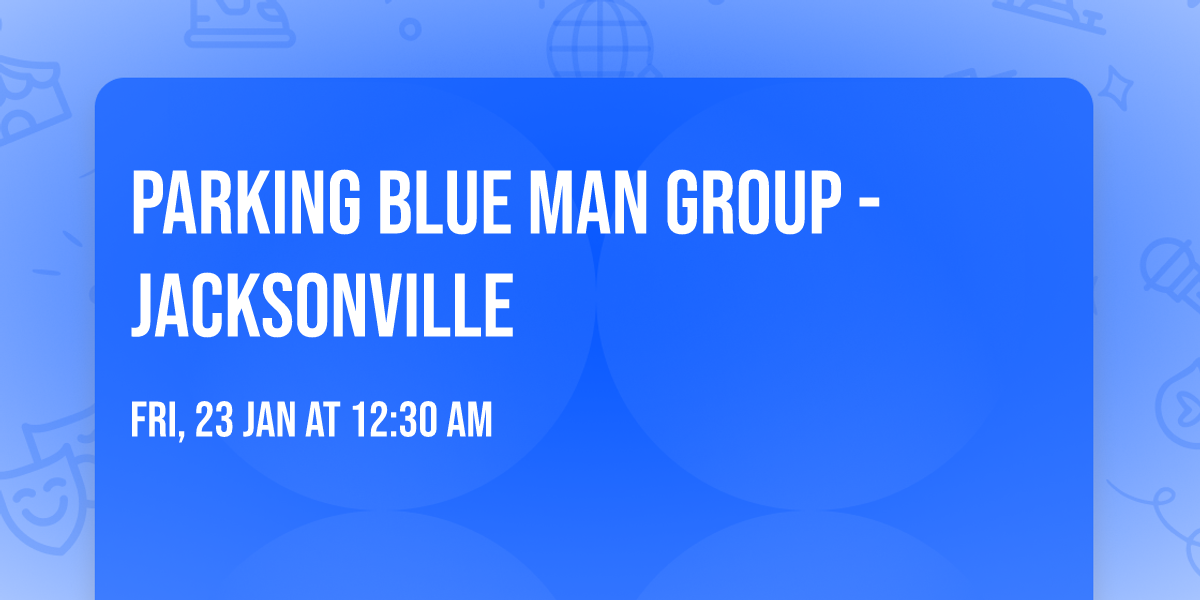 Parking Blue Man Group - Jacksonville