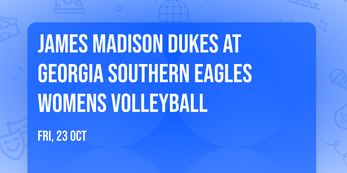 James Madison Dukes at Georgia Southern Eagles Womens Volleyball