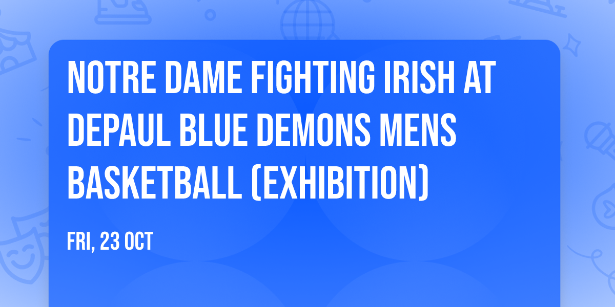 Notre Dame Fighting Irish at DePaul Blue Demons Mens Basketball (Exhibition)