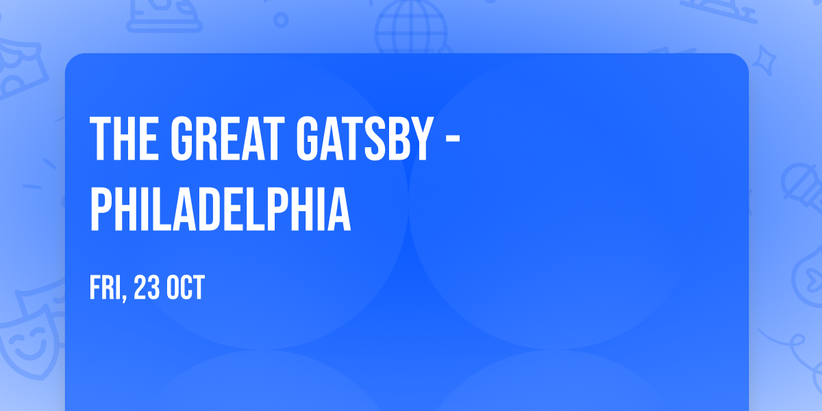 The Great Gatsby - Philadelphia