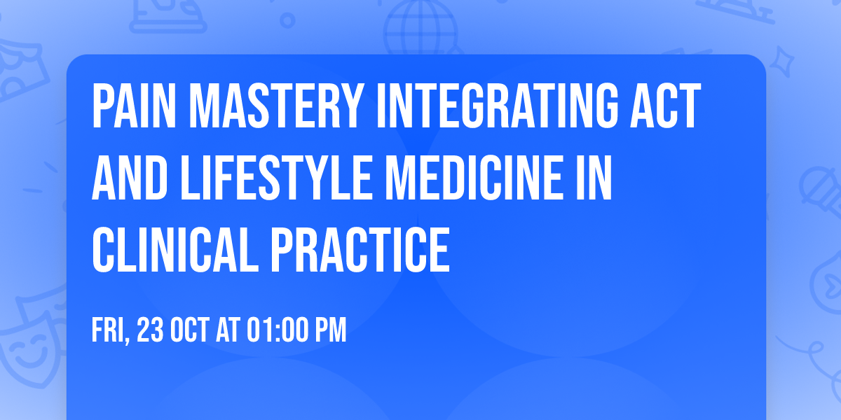 Pain Mastery integrating ACT and Lifestyle medicine in clinical practice