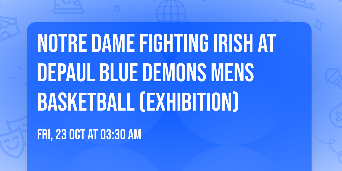 Notre Dame Fighting Irish at DePaul Blue Demons Mens Basketball (Exhibition)