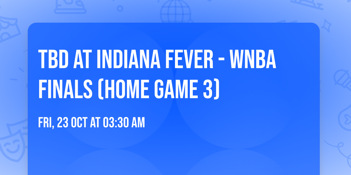 TBD at Indiana Fever - WNBA Finals (Home Game 3)