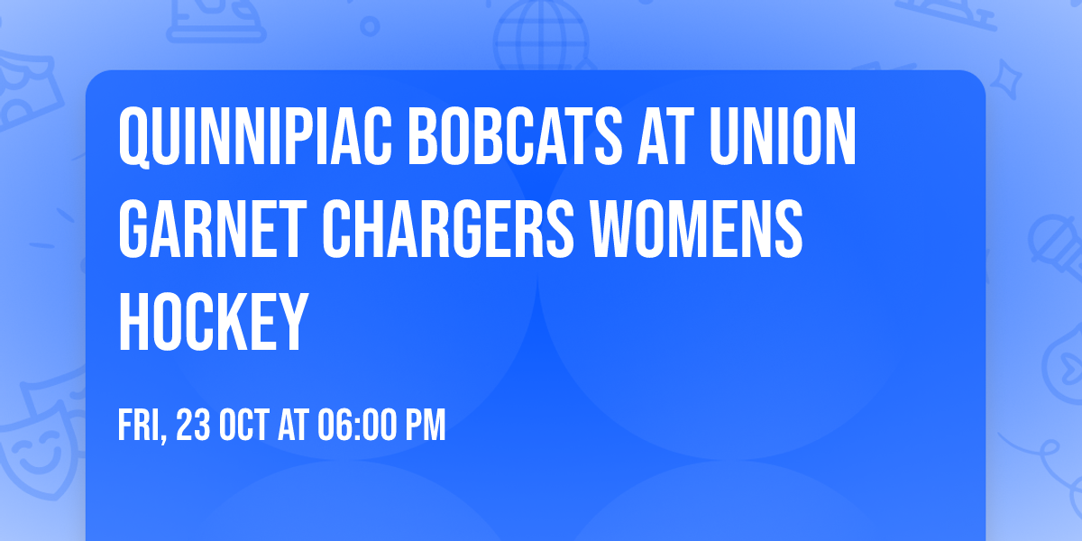 Quinnipiac Bobcats at Union Garnet Chargers Womens Hockey