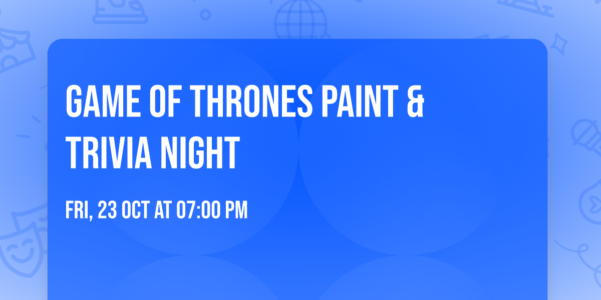 Game of Thrones Paint & Trivia Night
