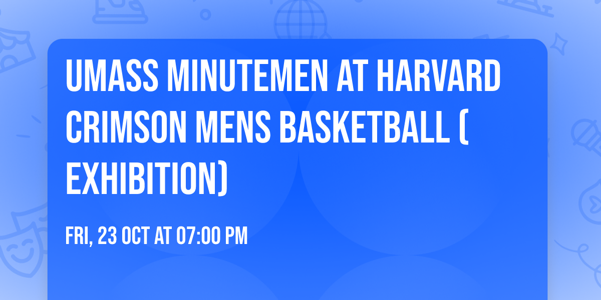 UMass Minutemen at Harvard Crimson Mens Basketball (Exhibition)