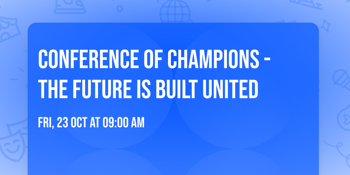 Conference of Champions - The Future Is Built United