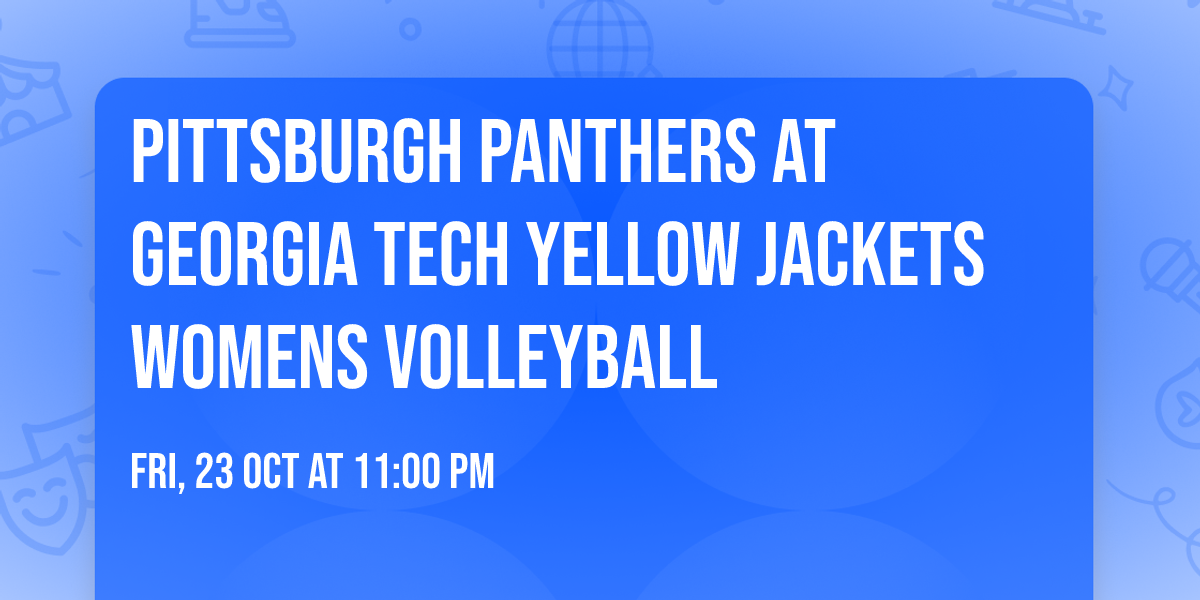 Pittsburgh Panthers at Georgia Tech Yellow Jackets Womens Volleyball