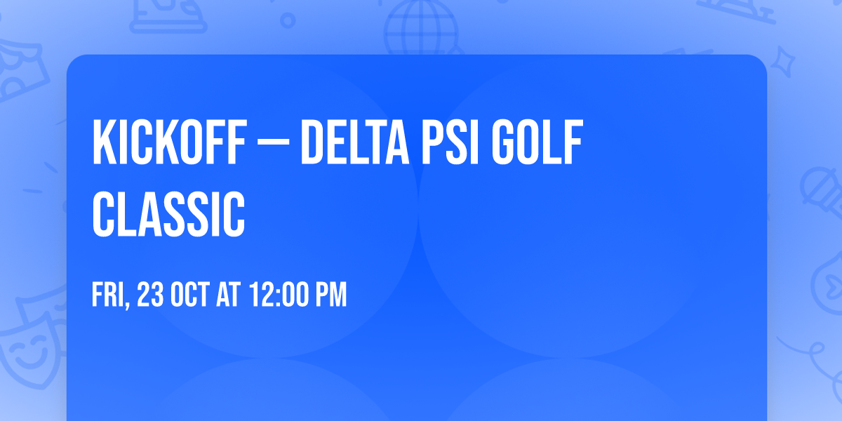 Kickoff \u2014 Delta Psi Golf Classic