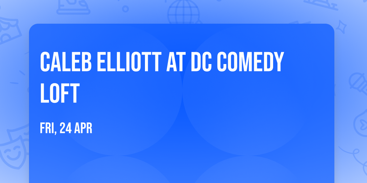 Caleb Elliott at DC Comedy Loft